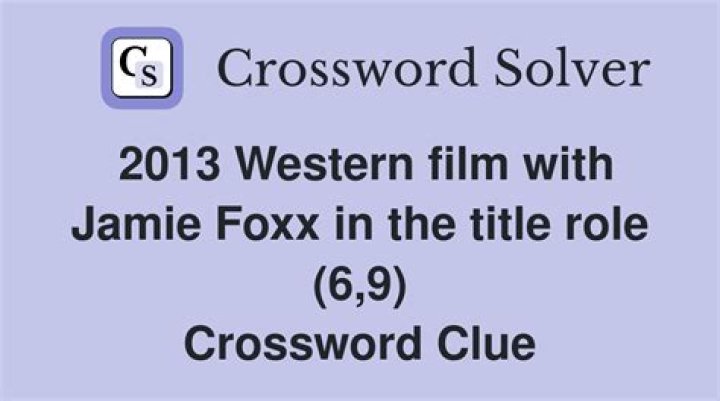 2012 title role for Jamie Foxx Crossword Clue