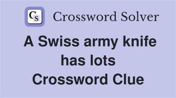 A Swiss Army knife has many Crossword Clue
