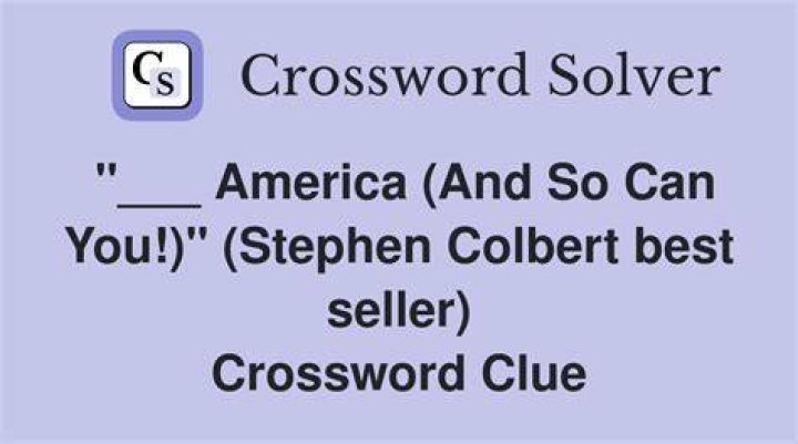 “___ America (And So Can You!)” (Stephen Colbert best seller) Crossword Clue