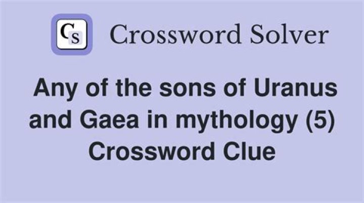 Any of 12 children of Uranus and Gaea Crossword Clue