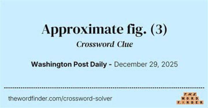 Approximate fig. Crossword Clue