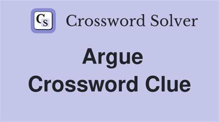 Argue Crossword Clue