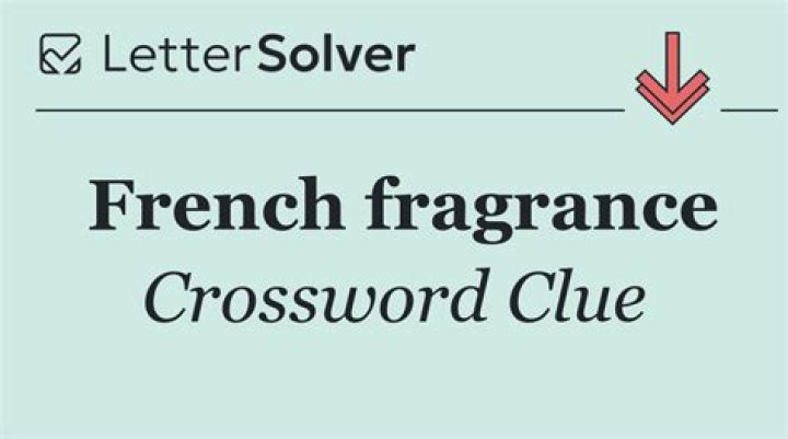 *Aromatic fragrance with a French name Crossword Clue