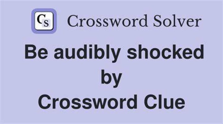Audibly shocked Crossword Clue