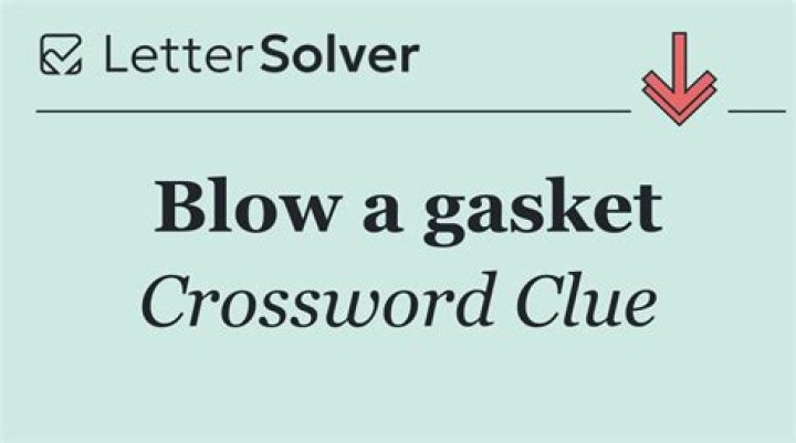 Blows a gasket Crossword Clue