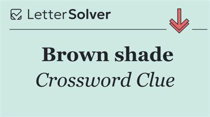 Brown shade Crossword Clue