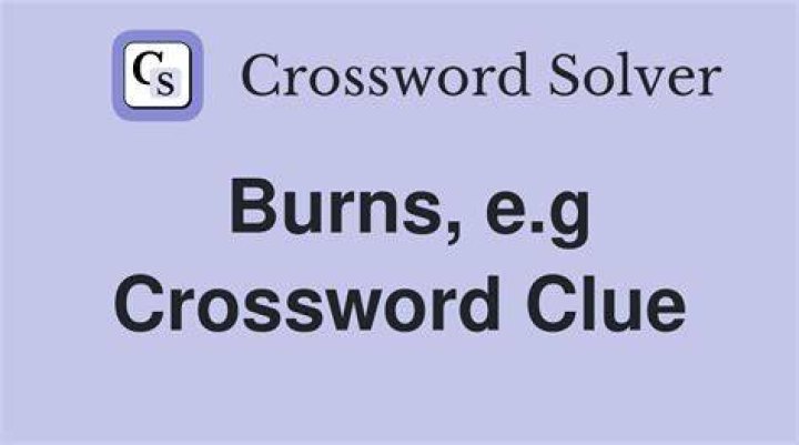Burns Crossword Clue