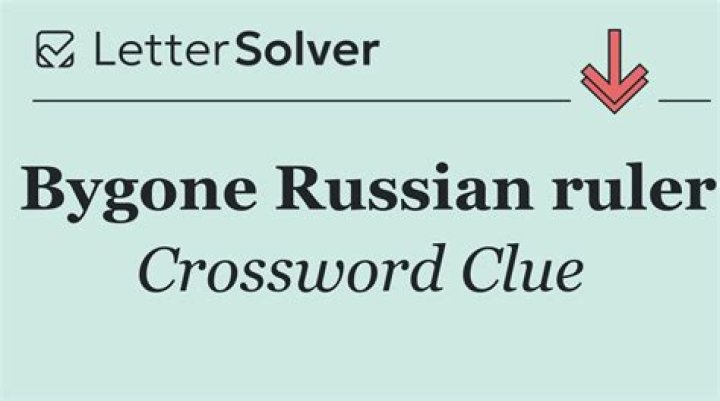 Bygone Russian ruler Crossword Clue
