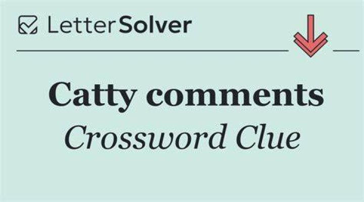 Catty comments Crossword Clue