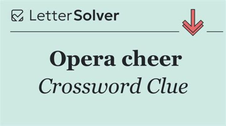 Cheer at an opera house Crossword Clue