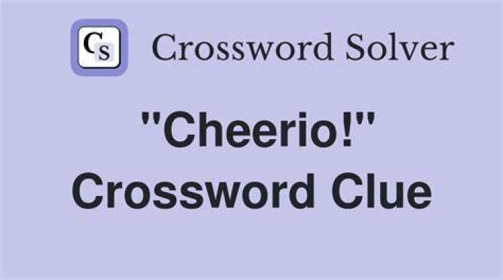 “Cheerio!” Crossword Clue