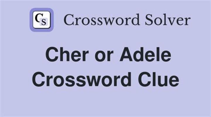 Cher or Adele Crossword Clue