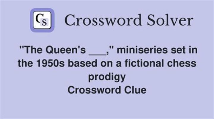 Chess prodigy protagonist of “The Queen’s Gambit” Crossword Clue
