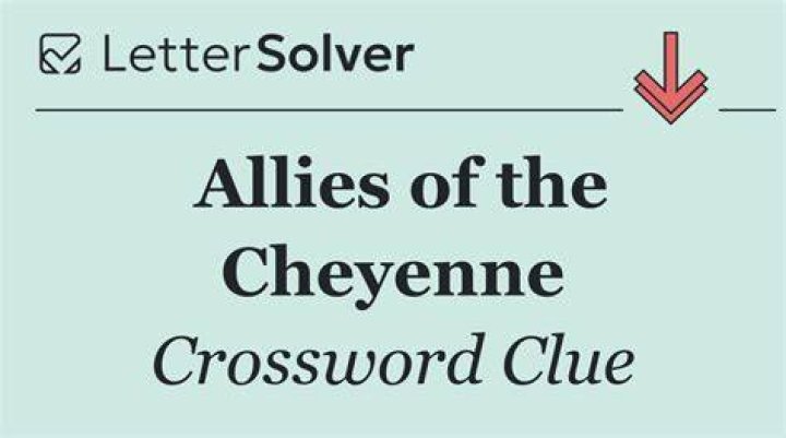 Cheyenne allies Crossword Clue
