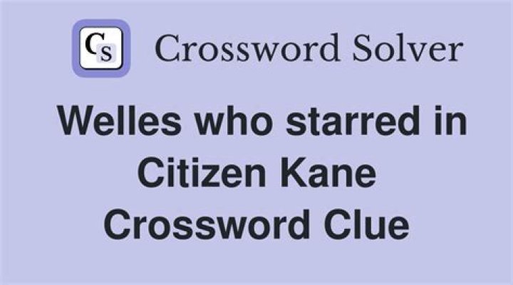 “Citizen Kane” star Welles Crossword Clue