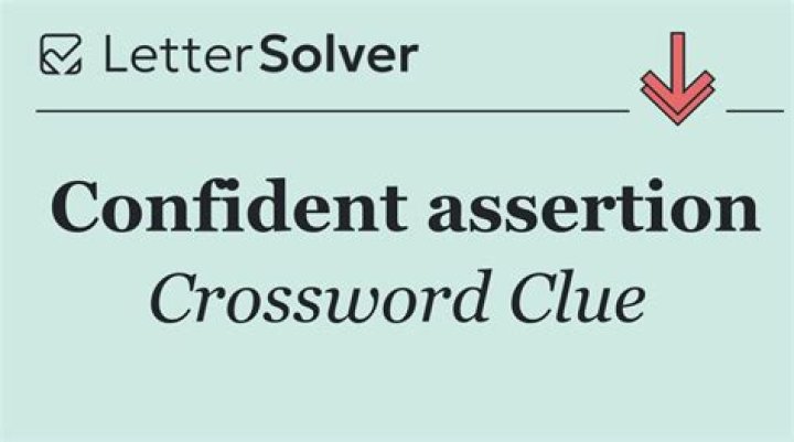 Confident assertion Crossword Clue