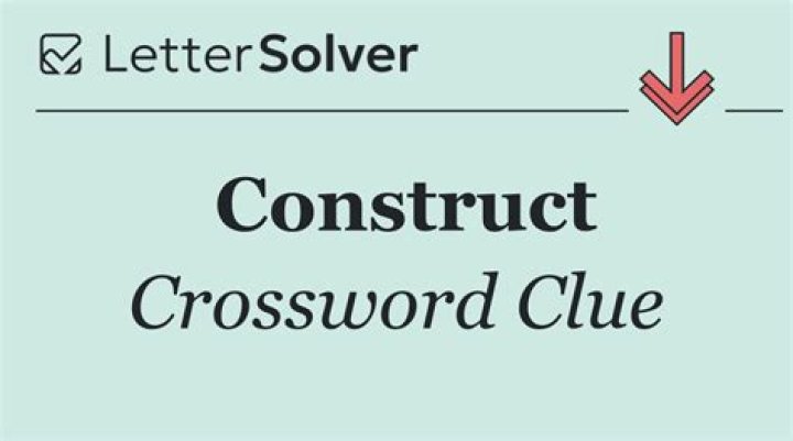 Construct Crossword Clue
