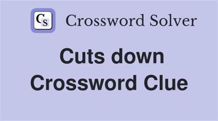Cuts (down) Crossword Clue