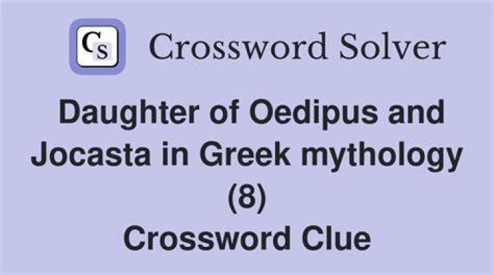 Daughter (and granddaughter) of Jocasta Crossword Clue