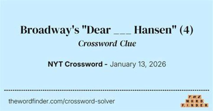 “Dear ___ Hansen” (Broadway hit) Crossword Clue