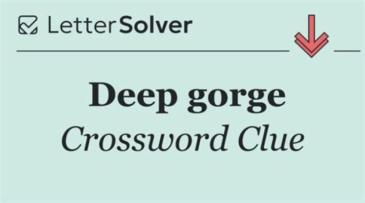 Deep gorge Crossword Clue