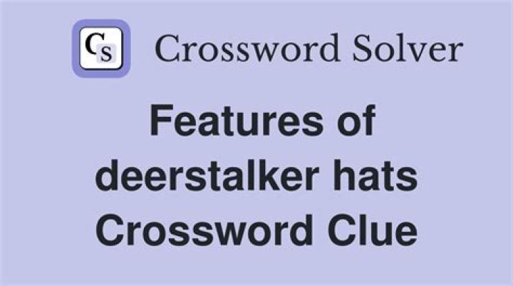 Deerstalker feature Crossword Clue