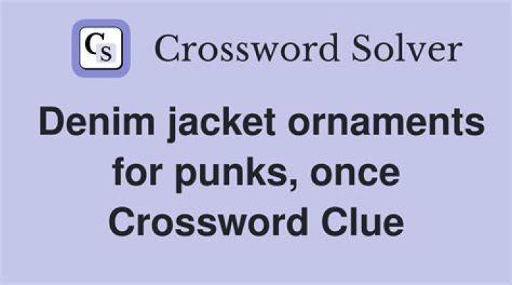 Denim jacket adornment Crossword Clue