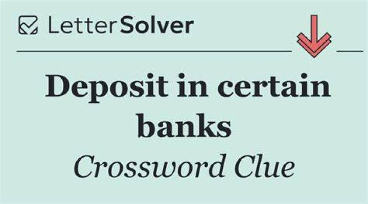 Deposit Crossword Clue