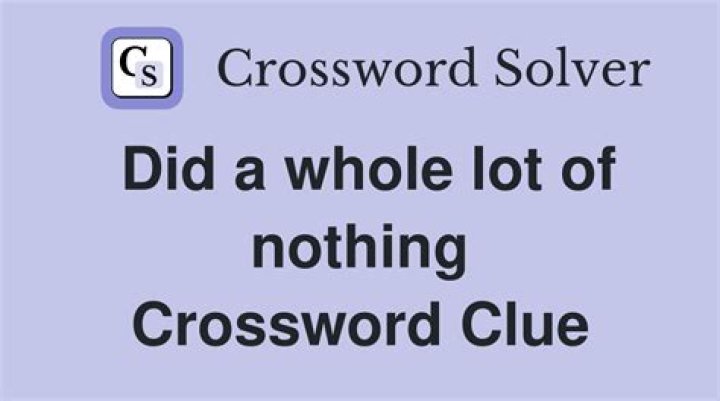 Did nothing Crossword Clue