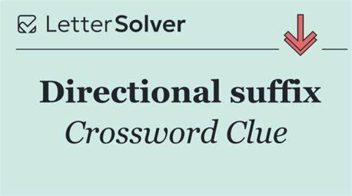 Directional suffix Crossword Clue