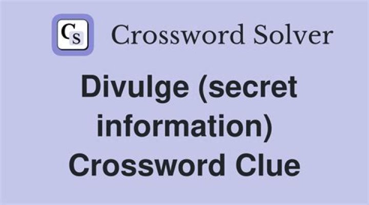 Divulge Crossword Clue