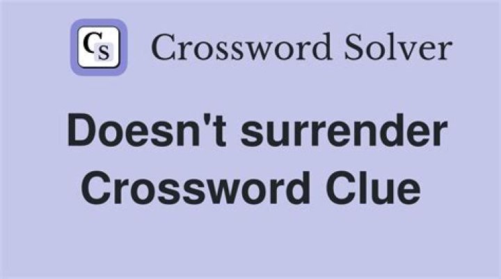 Doesn’t surrender Crossword Clue