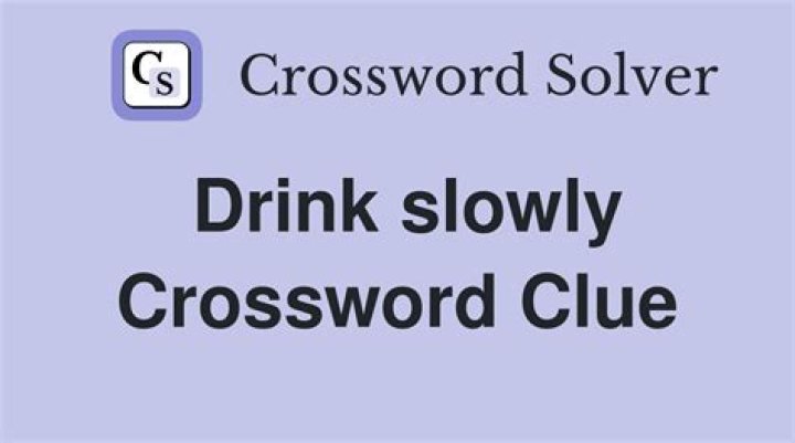 Drink slowly Crossword Clue