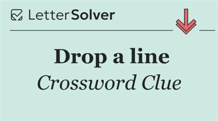 Drop a line, say Crossword Clue