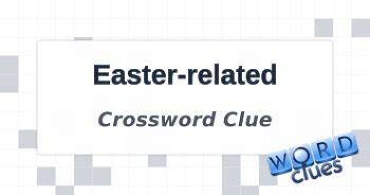 Easter-related Crossword Clue