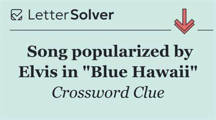 Elvis Presley sings it in “Blue Hawaii” Crossword Clue