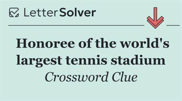 Eponym of the world’s largest tennis stadium Crossword Clue