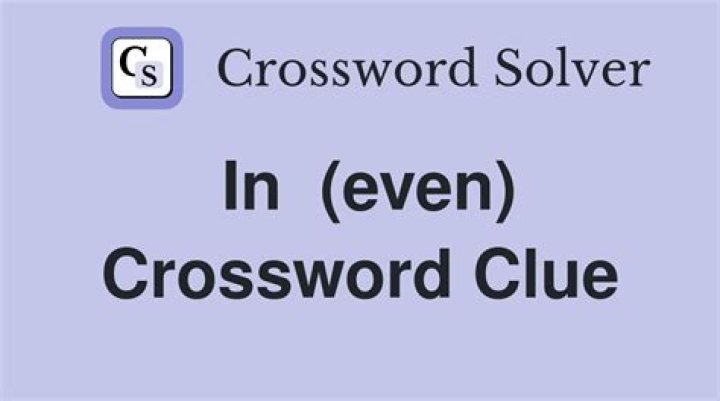 Even ___ Crossword Clue