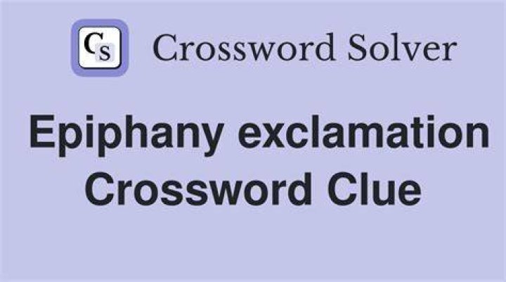 Exclamation of epiphany Crossword Clue