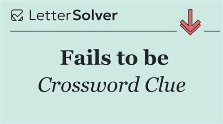 Fails to be Crossword Clue
