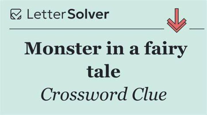 Fairy tale monster Crossword Clue