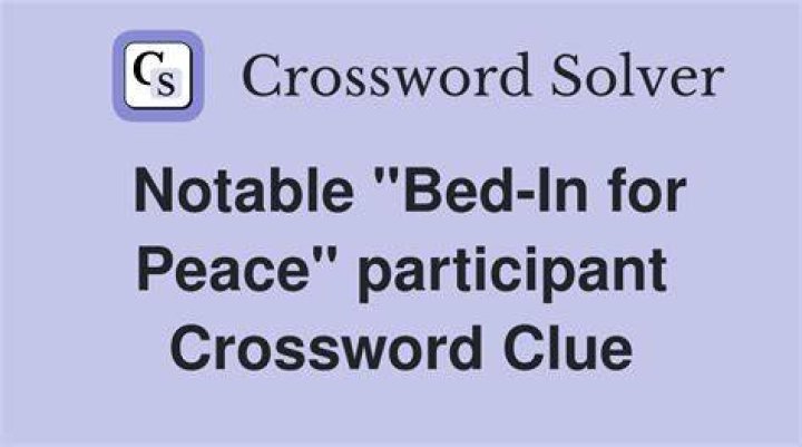 Famous bed-in participant Crossword Clue