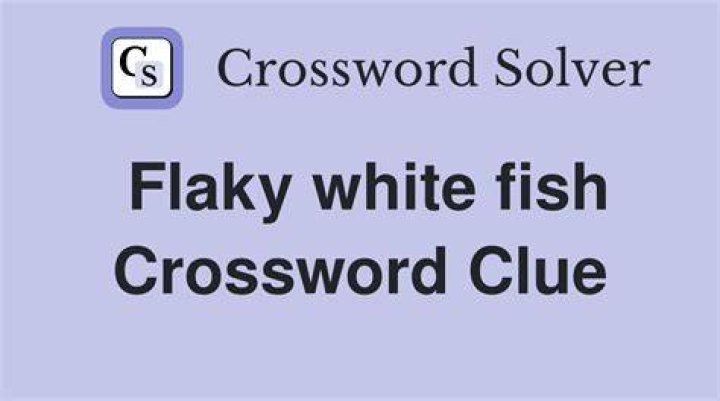 Flaky fish Crossword Clue
