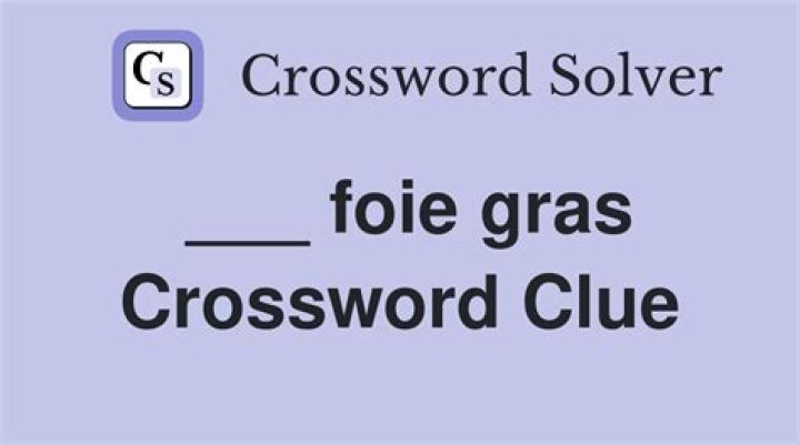 Foie ___ Crossword Clue