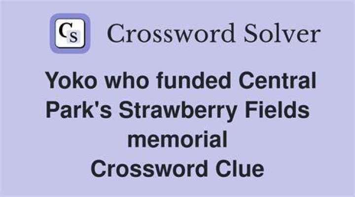 Funder of New York’s Strawberry Fields memorial Crossword Clue