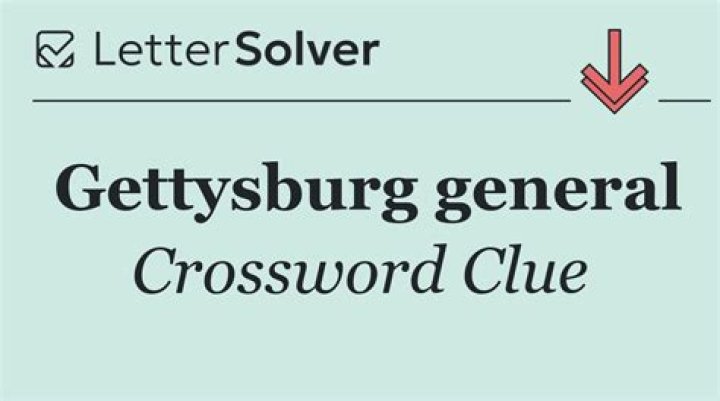 General at Gettysburg Crossword Clue