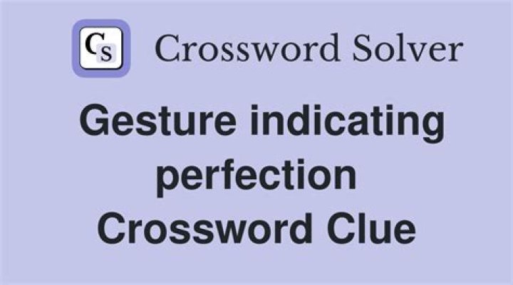 Gesture signifying perfection Crossword Clue