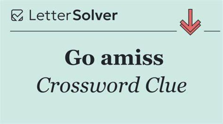 Goes amiss Crossword Clue