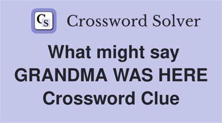 Grandma, in Cambridge Crossword Clue