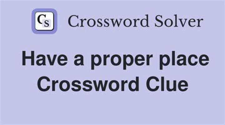 Having everything in its proper place Crossword Clue